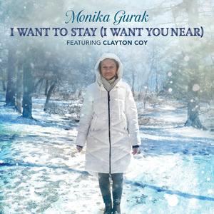 I Want to Stay (I Want You Near) (feat. Clayton Coy)