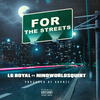 LG Royal - FOR THE STREETS (prod by. Bronze) (feat. Ninoworld Squirt)