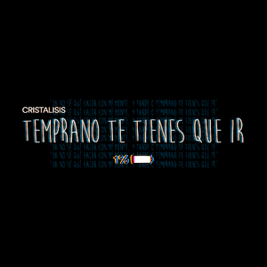 Temprano Te Tienes Que Ir