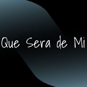 Que Sera de Mi
