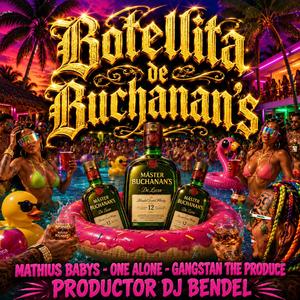 Botellita de Buchanan's (feat. Gangstan The produce & One Alone)