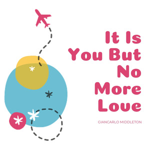 It Is You but No More Love