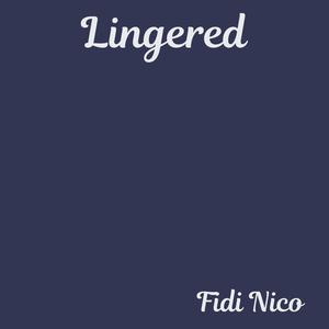 Lingered