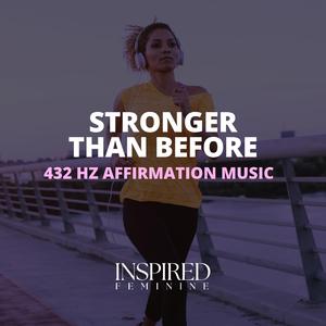 Stronger Than Before | 432 Hz Affirmation Song