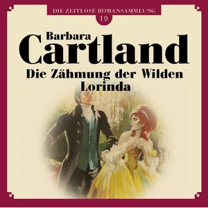 Die Zähmung der Wilden Lorinda - Die zeitlose Romansammlung von Barbara Cartland 19, Kapitel 72