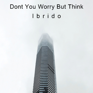 Dont You Worry But Think (Extended Mix)