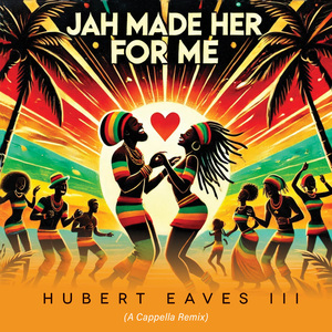 JAH (Made Her For Me) (A Capella Remix)