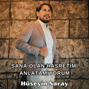 SANA OLAN HASRETİMİ ANLATAMIYORUM