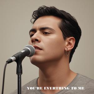 YOU'RE EVERYTHING TO ME