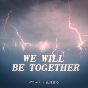 We'll be together