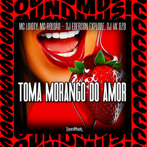 TOMA MORANGO DO AMOR