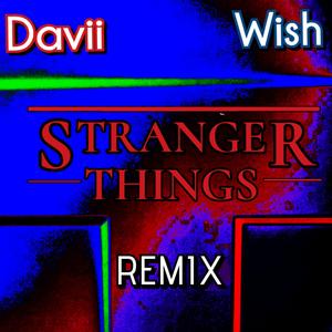 Stranger Things (Davii Wish Remix)