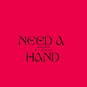 Need a Hand (feat. Bvker)