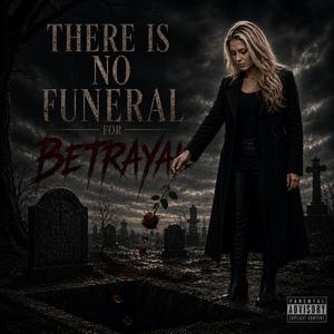 There is no Funeral for Betrayal