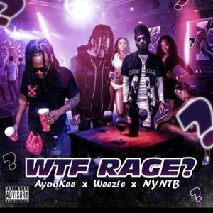 WTF RAGE? (feat. AyooKee & NYNTB)