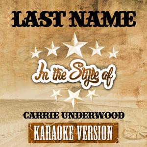 Last Name (In the Style of Carrie Underwood) [Karaoke Version]