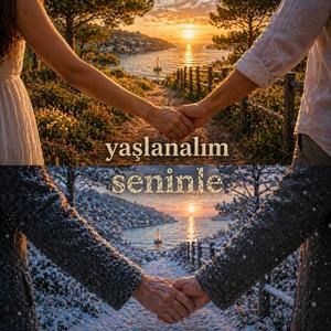yaşlanalım seninle