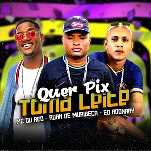 Quer Pix Toma Leite (feat. Mc Du Red)
