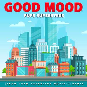 Good Mood (from "Paw Patrol: The Movie") (Remix)