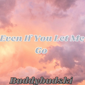 Even If You Let Me Go