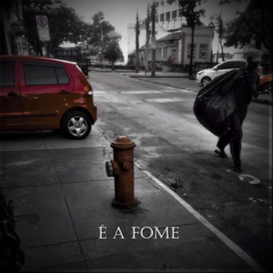 É a Fome
