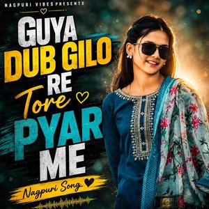 guya dub gilo re tore pyar me nagpuri