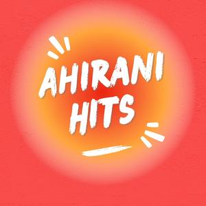 Ahirani Hits