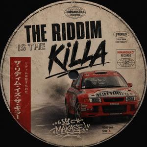 The Riddim is the Killa