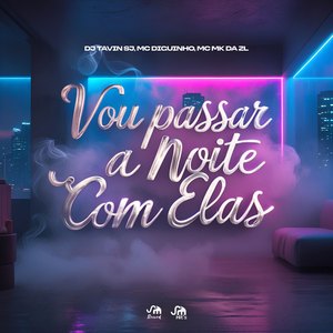 Vou Passar Noite Com Elas