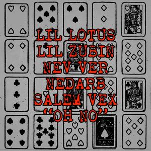 Oh No (feat. Zubin, nev ver & Lil Lotus)