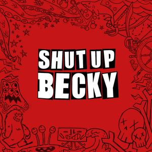 Shut Up Becky (Radio Edit)