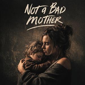 Not a bad mother