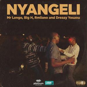 Nyangeli (feat. Mr Longo, Big H, Rmilano & Dreazy Youzou)