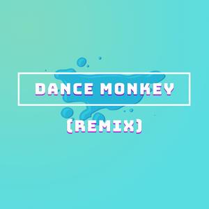 Dance Monkey (Remix)