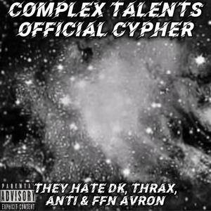 Complex Talents Official Cypher (feat. ANTI, FFN AVRON & THRAX)