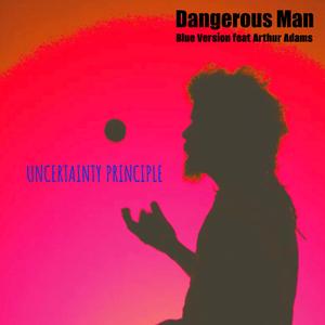 Dangerous Man (feat. Arthur Adams) (Blue Version)