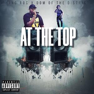 At The Top (feat. Dom Of Da District)