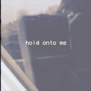 hold onto me (prod. oilcolors x nobloodnotears)