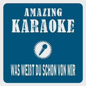 Was weißt Du schon von mir (Karaoke Version)