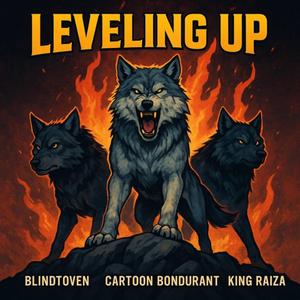 Leveling Up (feat. King Raiza & Cartoon Bondurant)