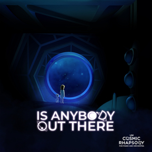 Lim Cosmic Rhapsody for Piano and Orchestra, Act II: II. Is Anybody Out There (Arr. Martin for Piano, Choir & Orchestra)