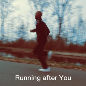 Running After You
