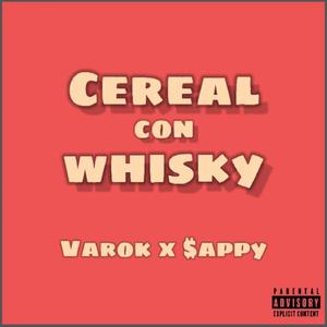 Cereal con Whisky (feat. $appy)
