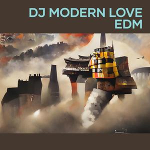 Dj Modern Love Edm (Remix)