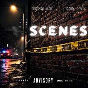 Scenes (feat. Tiny EH)