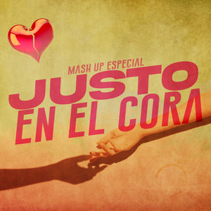 Justo En El Cora (Mash Up Especial San Valentín) (Remix)