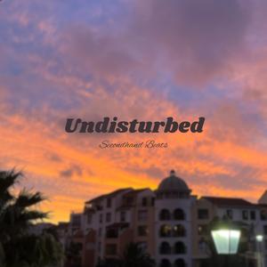 Undisturbed