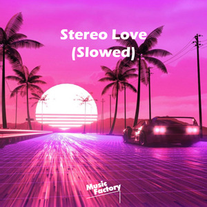 Stereo Love (Slowed) (Remix)