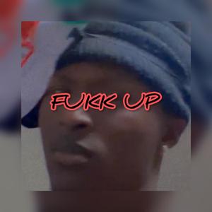 FUKK UP
