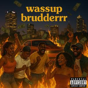 Wassup Brudder (feat. 414bigfrank)